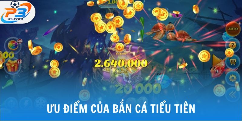 Bắn Cá Tiểu Tiên - Trải Nghiệm Rinh 1000 Xu Khi Diệt Boss 4 Ưu điểm của bắn cá tiểu tiên