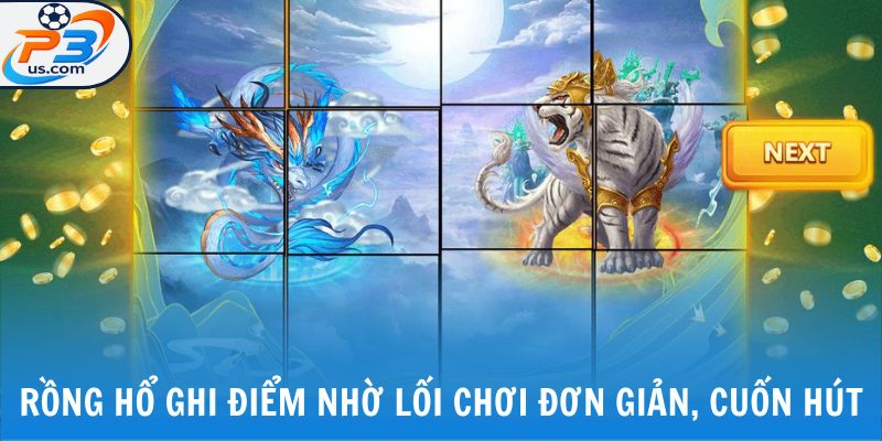 Rồng Hổ ghi điểm nhờ lối chơi đơn giản, cuốn hút