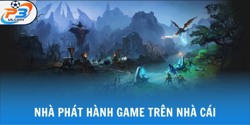 E-SPORTS P3 2 Nhà phát hành game trên nhà cái