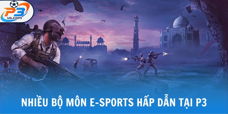 E-SPORTS P3 1 Nhiều bộ môn E-sports P3 siêu hấp dẫn