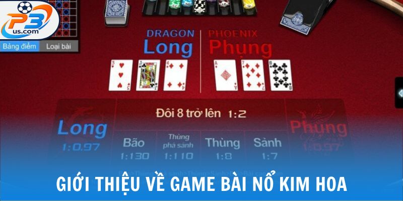 Nổ Kim Hoa - Game Bài Đổi Thưởng Đáng Trải Nghiệm Tại P3 4 Giới thiệu về game bài Nổ Kim Hoa