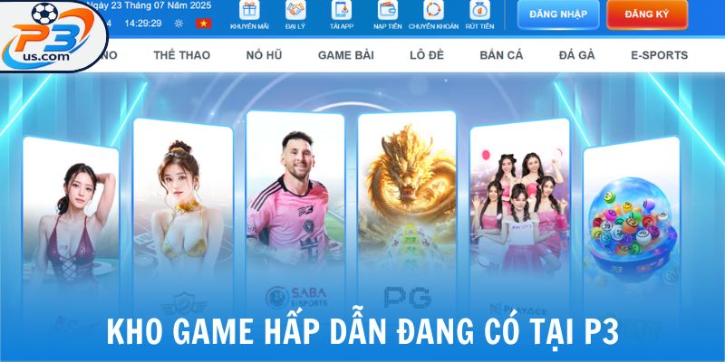 Kho game hấp dẫn đang có tại P3