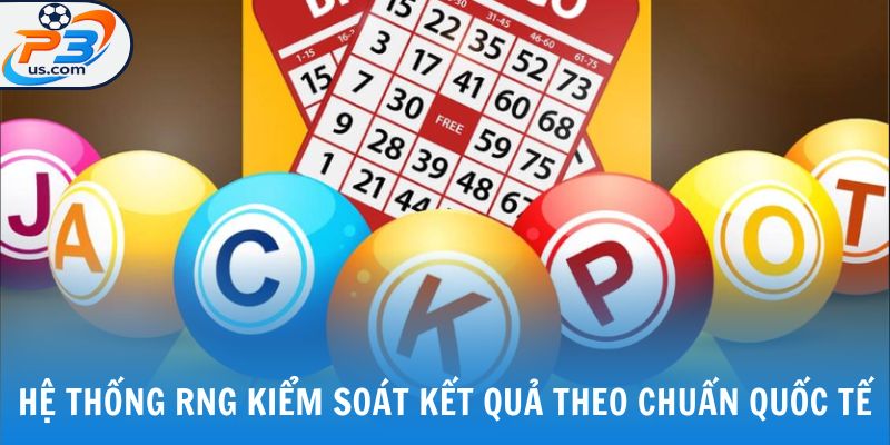 Hệ thống RNG kiểm soát kết quả theo chuẩn quốc tế