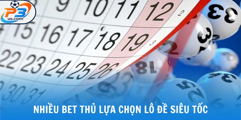 Nhiều bet thủ lựa chọn lô đề siêu tốc
