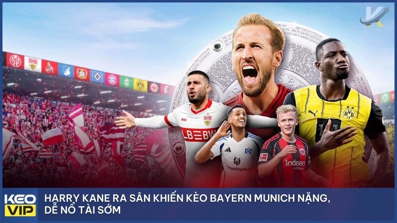 Tỷ Lệ Cá Cược Trực Tuyến Và Kèo Bóng Đá Đức: "Cỗ Xe Tăng" Số Hóa Tại Nhà Cái P3 5 Harry Kane ra sân khiến kèo Bayern Munich nặng, dễ nổ Tài sớm.